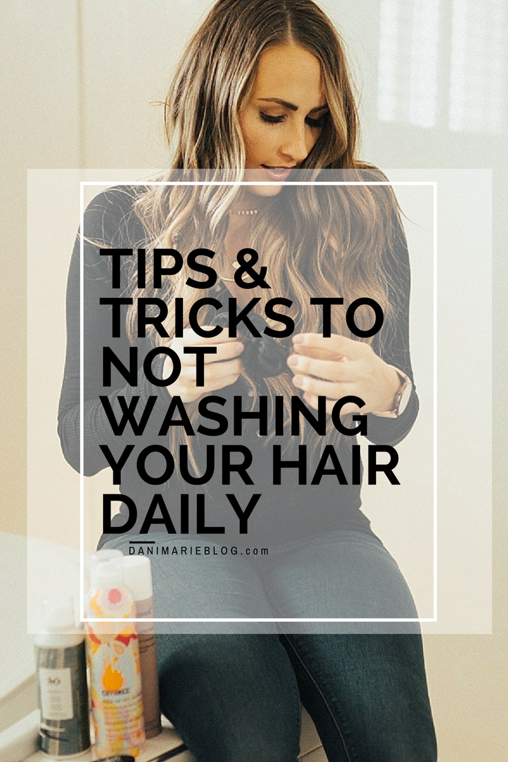 Tips & Tricks to NOT Washing Your Hair Daily by popular Utah style blogger Dani Marie